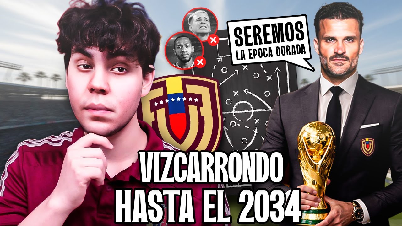 ¿VIZCARRONDO LLEVARÁ A VENEZUELA A SU PRIMER MUNDIAL? 🇻🇪🏆