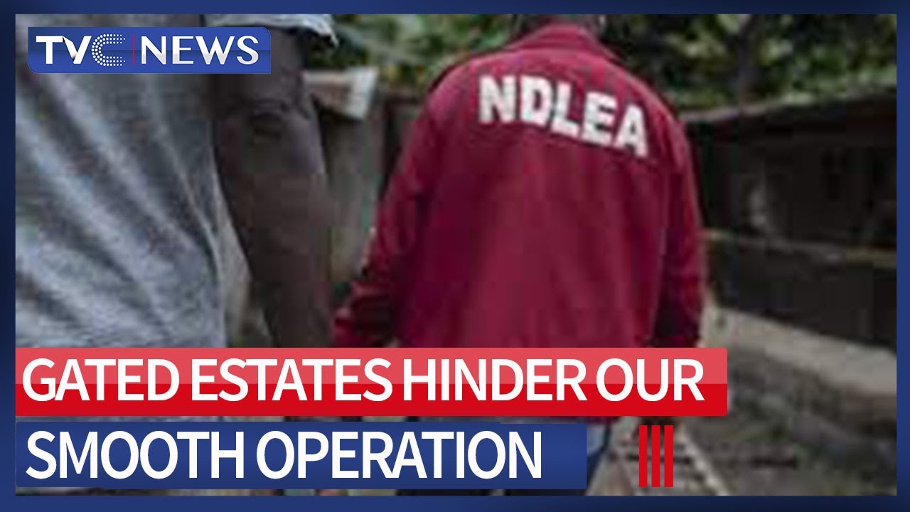 VIDEO: NDLEA Says Gated Estates Hinder Their Smooth Operation