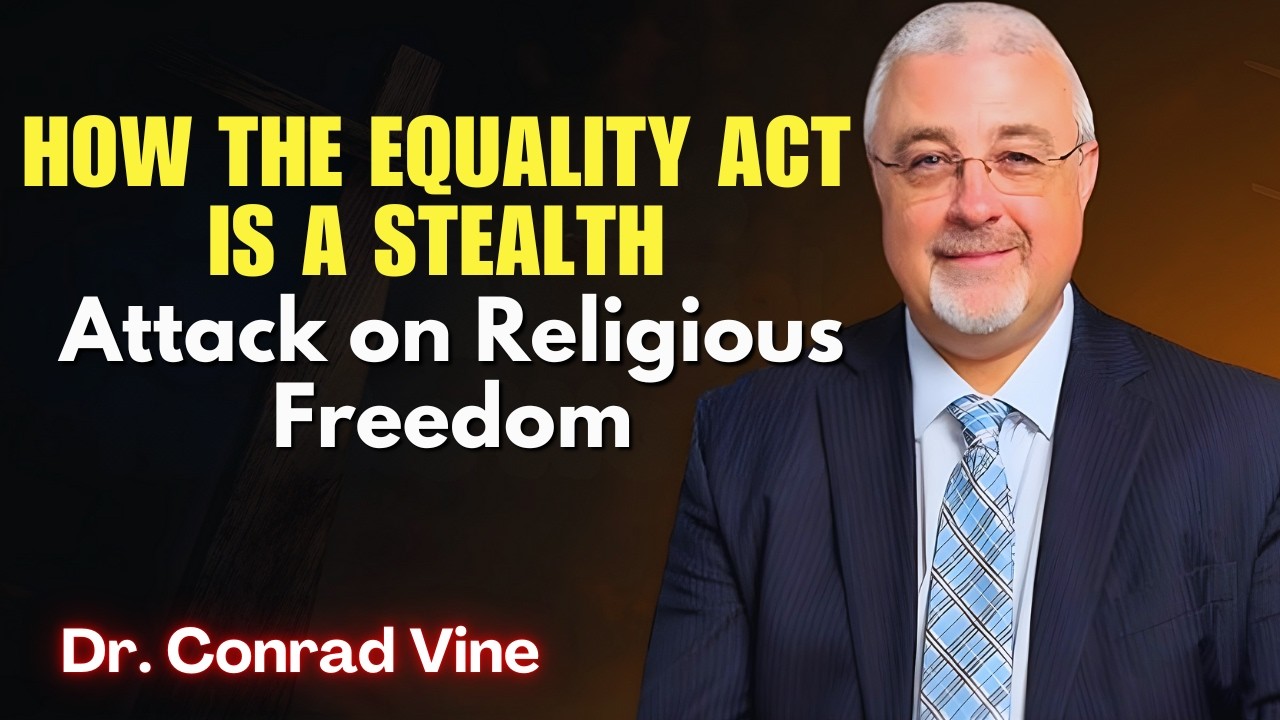 Conrad Vine SERMONS - How the Equality Act is a Stealth Attack on Religious Freedom