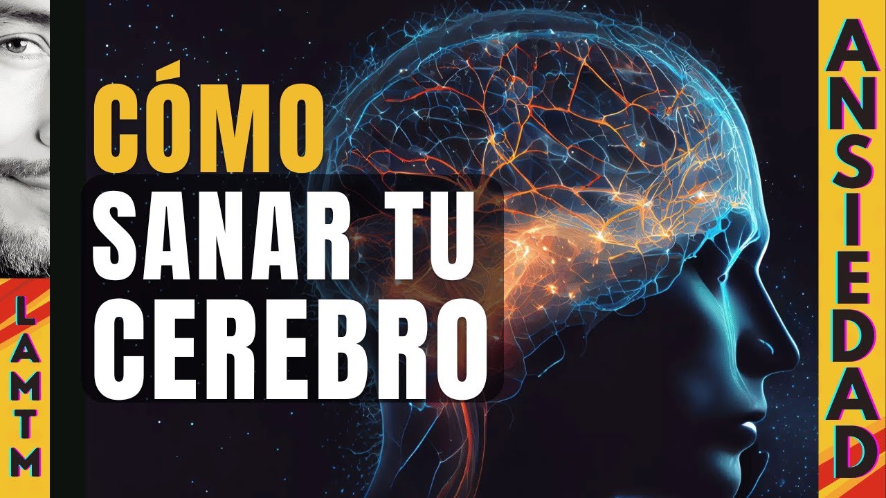ANSIEDAD: C&Oacute;MO SANAR TU CEREBRO