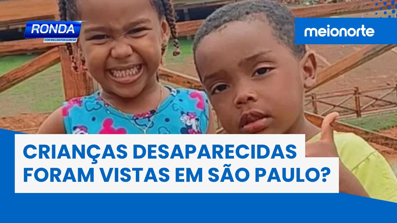 Crianças desaparecidas em Bacabal foram vistas em São Paulo?; polícia esclarece; veja! | Ronda