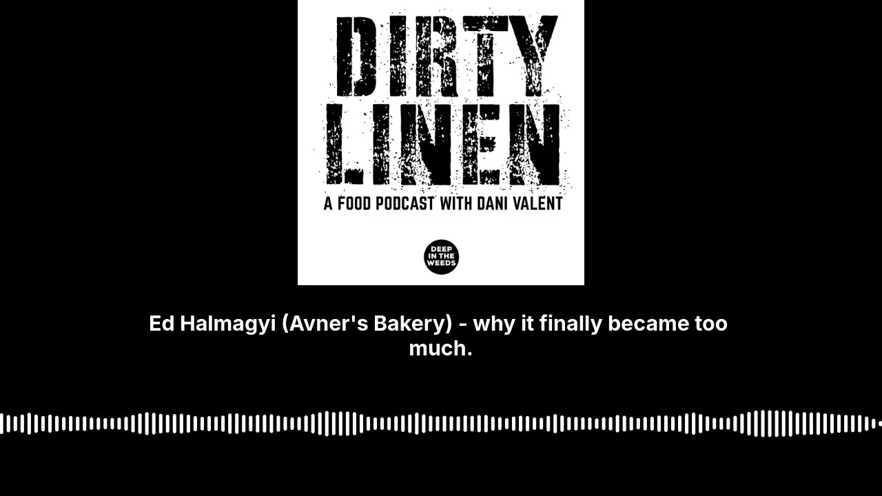 Ed Halmagyi (Avner's Bakery) - why it finally became too much. - Dirty Linen - A Food Podcast...