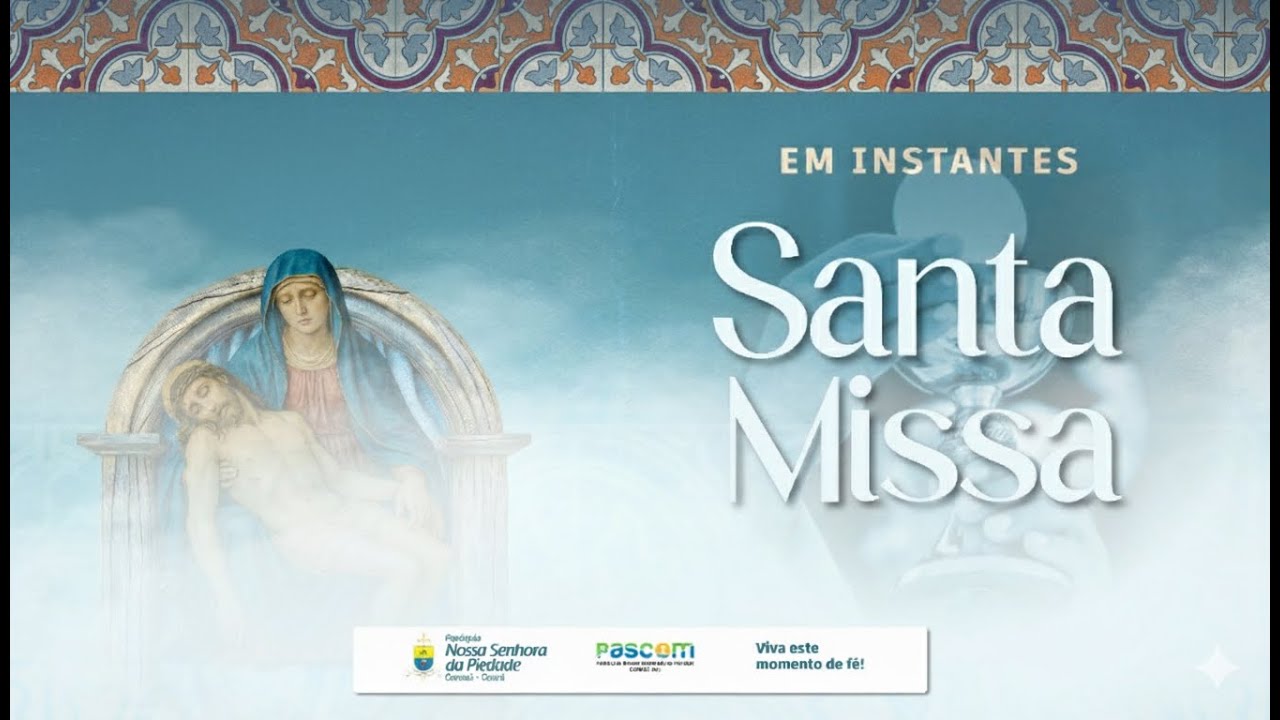 ADORAÇAO DO SANTISSIMO SACRAMENTO SEGUIDA DA SANTA MISSA