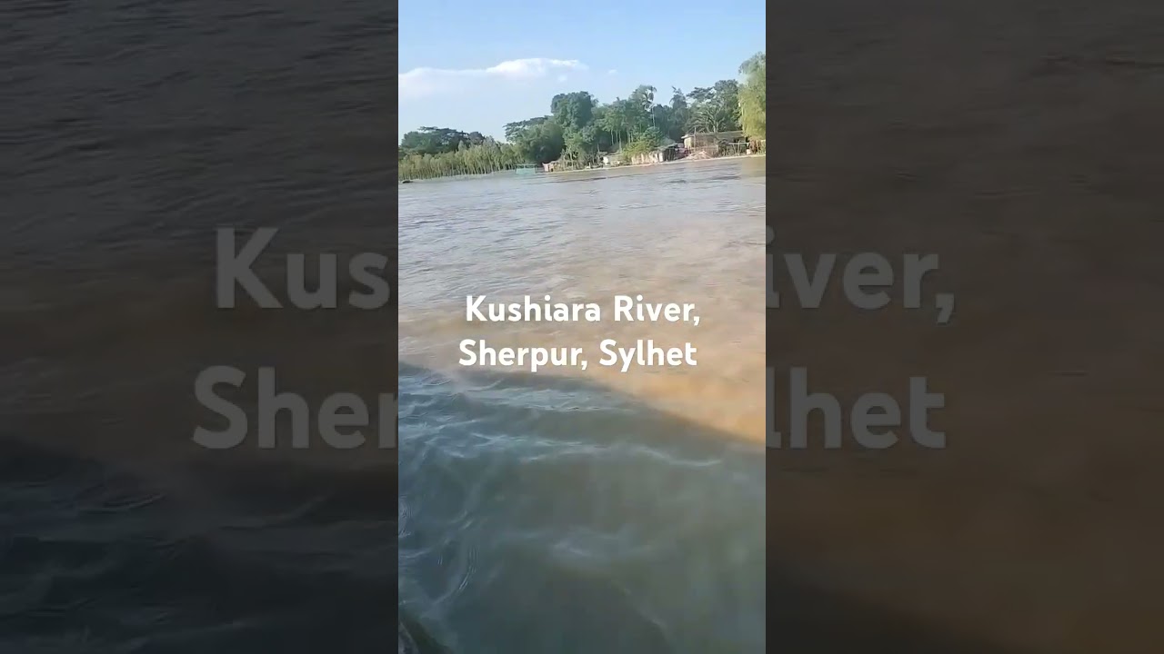 Kushiara River, Sherpur, Sylhet #amazing #beautiful #best