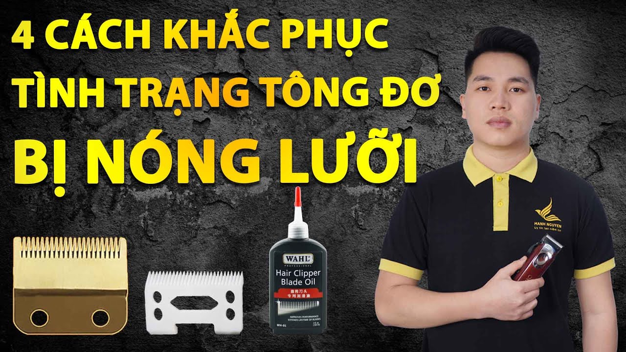 4 cách khắc phục tình trạng tông đơ bị nóng lưỡi
