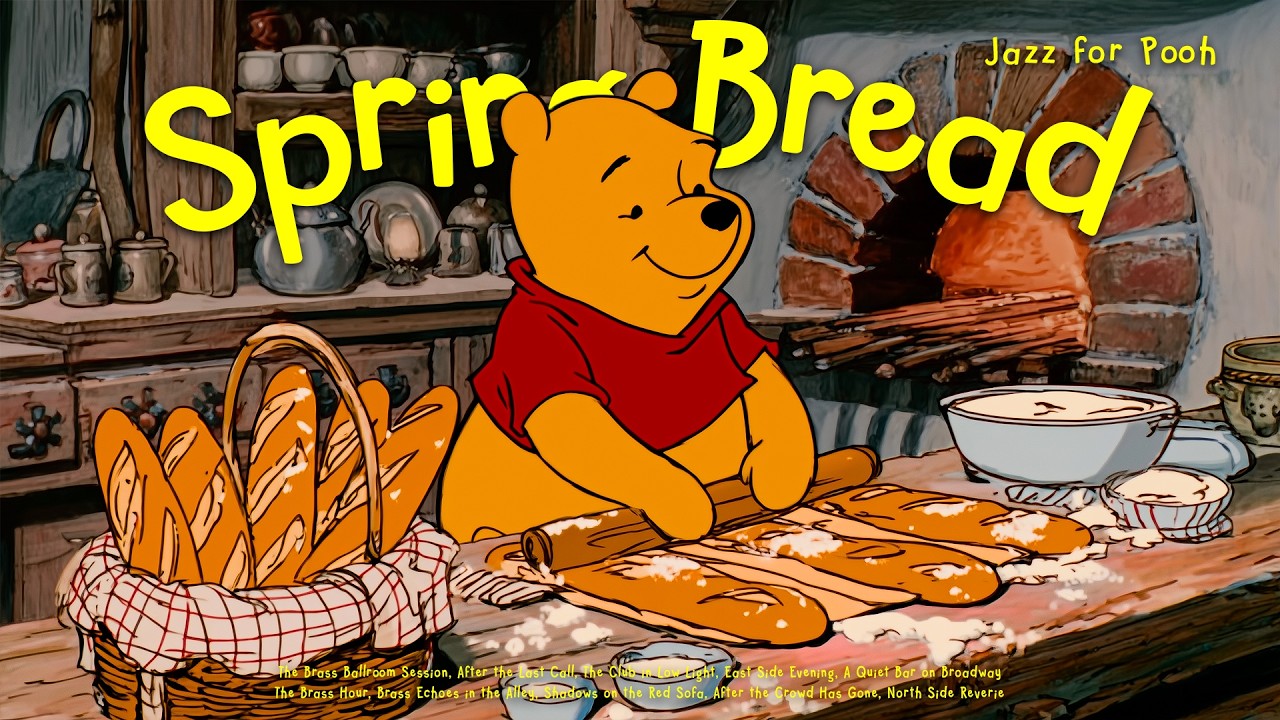 [𝘀𝗽𝗿𝗶𝗻𝗴 𝗽𝗹𝗮𝘆𝗹𝗶𝘀𝘁] Gentle Spring Jazz & Making Bread with Pooh 🥖 Oldies Jazz for Calm, Focus, Relax
