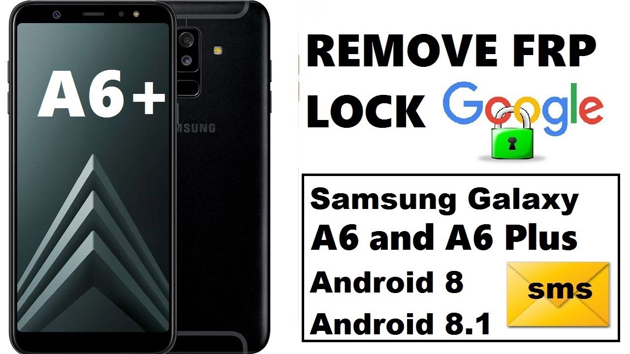 (A6 Android 8) REMOVE GOOGLE ACCOUNT SAMSUNG A6 AND A6 PLUS A605 ON ANDROID 8 WITHOUT A COMPUTER
