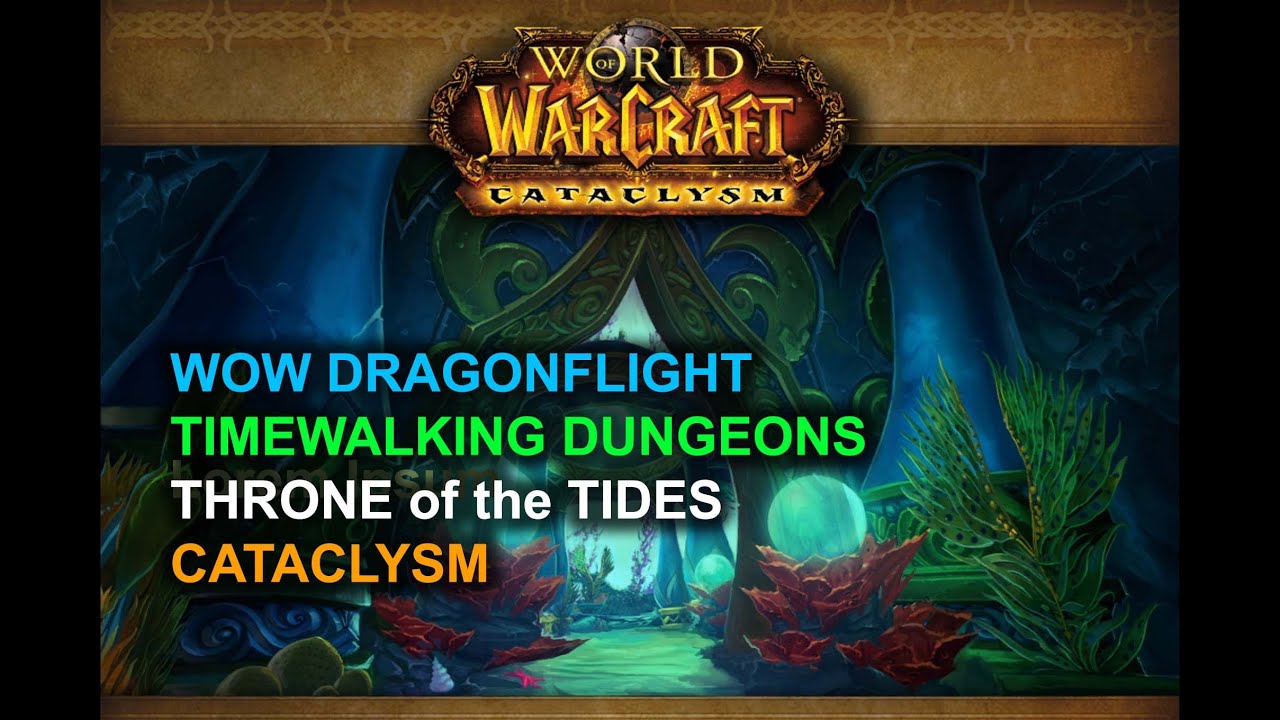 WoW Dragonflight | Cataclysm Timewalking Dungeons | Throne of the Tides (Gameplay)