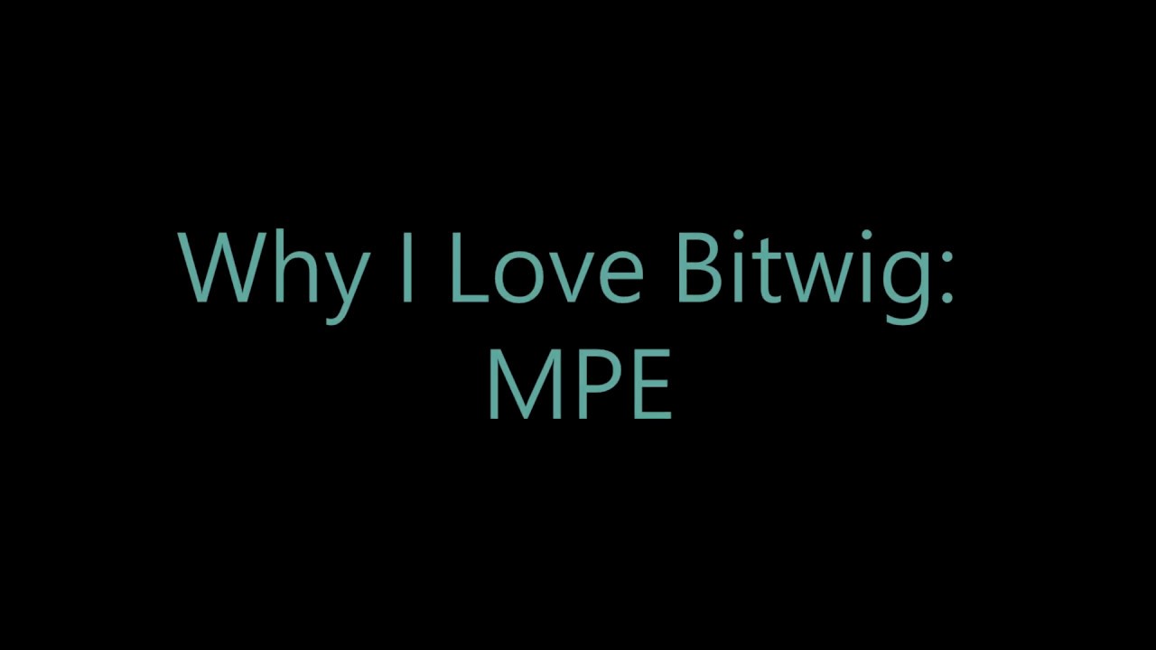 Why I Love Bitwig: MPE