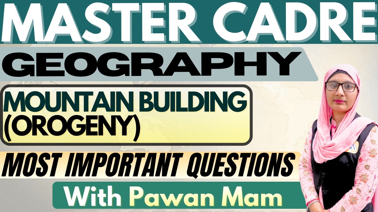 Mountain Building | Master Cadre Geography Syllabus | Master Cadre Geography Preparation