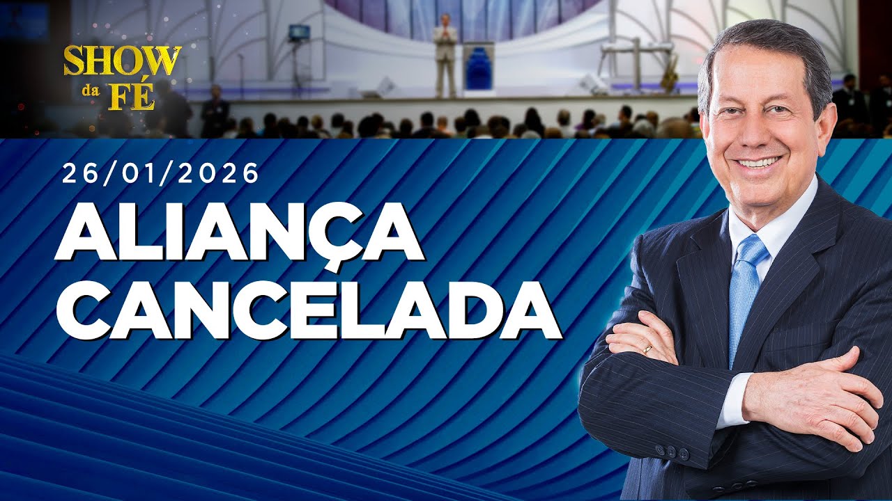 Show da Fé | Aliança cancelada (26/01/2026)