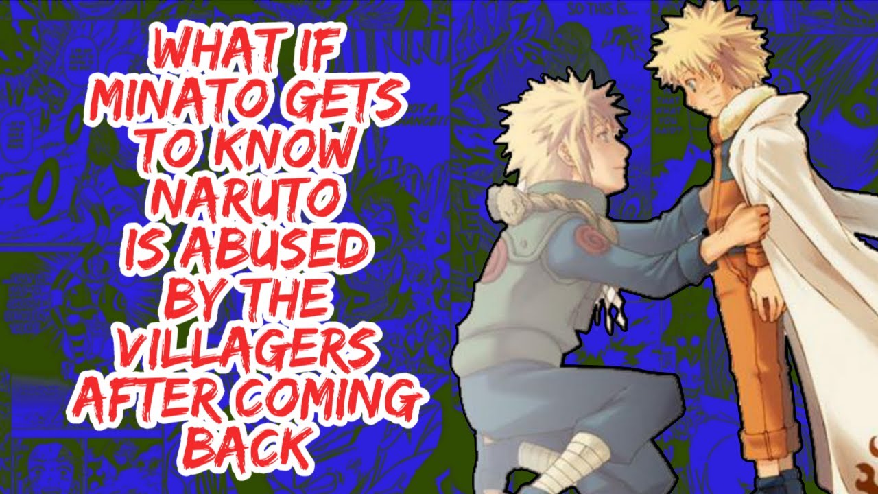 What if Minato Gets to Know Naruto is Abused by The Villagers After Coming Back | Part 1