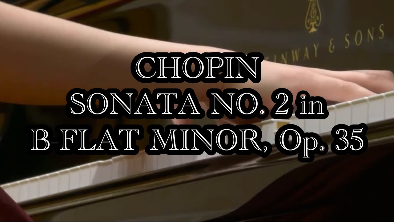 Sophia Liu plays Chopin - Sonata No. 2 in B-flat minor, Op. 35