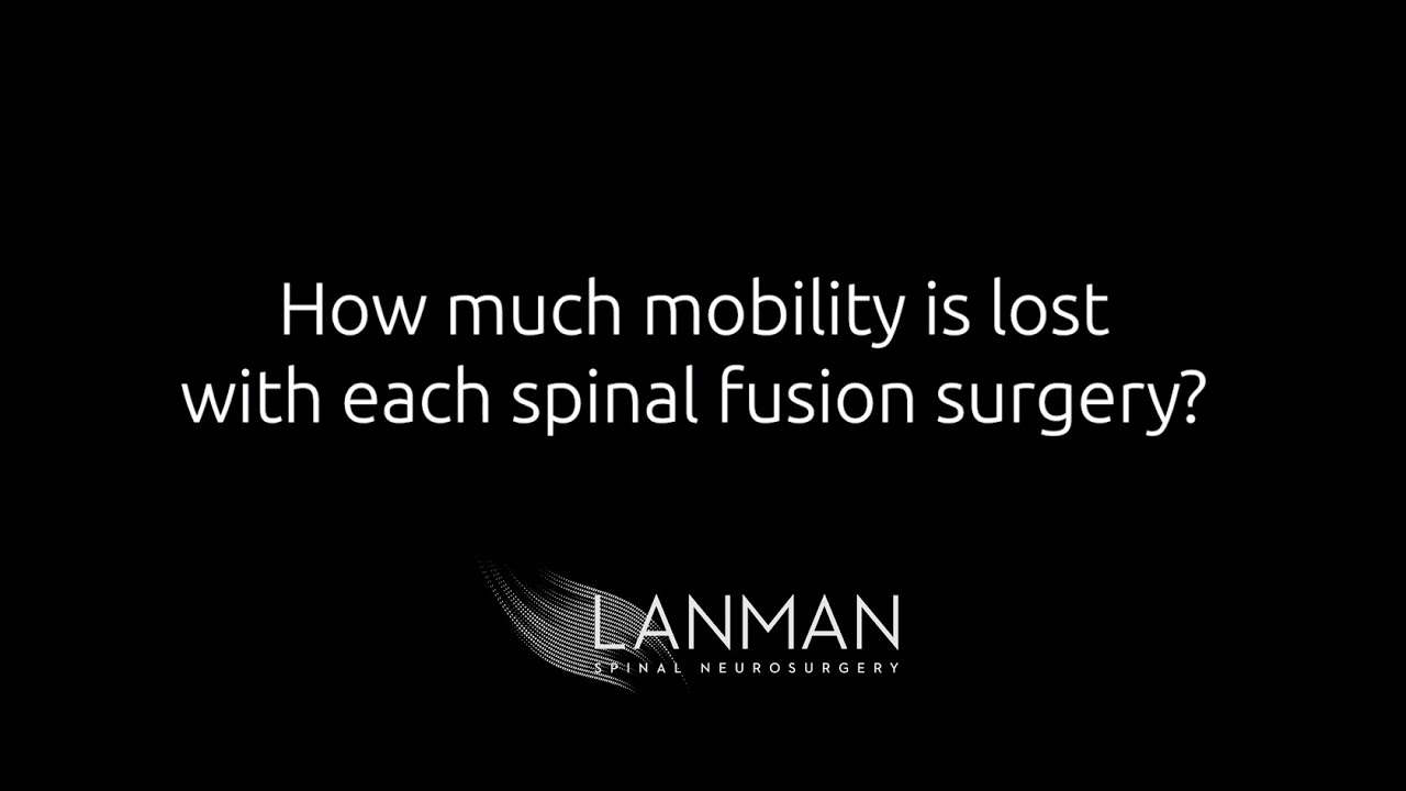 How much mobility is lost with each spinal fusion?&nbsp;| Dr. Todd Lanman
