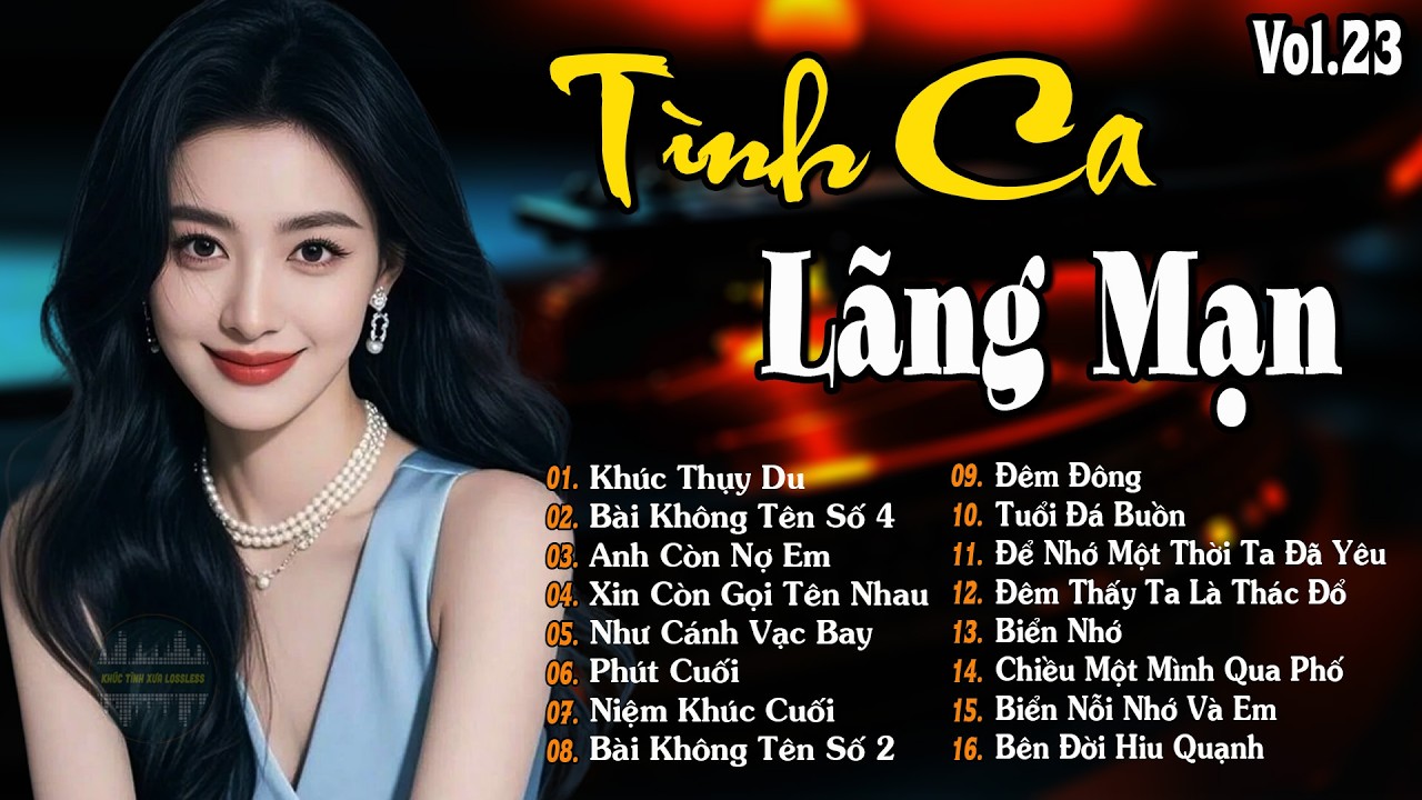 TÌNH CA LÃNG MẠN Vol.23 - Tuyển Chọn Những Bản Tình Ca Xưa Để Đời Hay Nhất LÃNG MẠN VÔ CÙNG