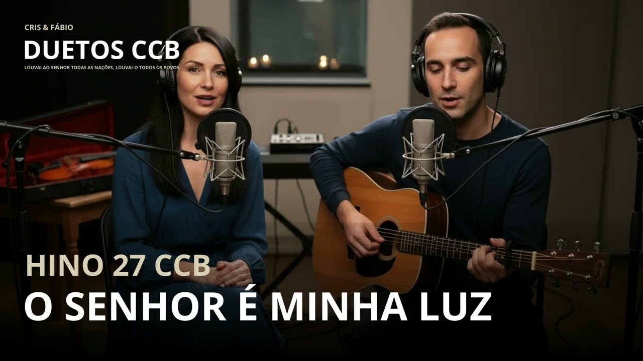 HINO 27 - O Senhor É Minha Luz - Cris e Fábio Duetos CCB