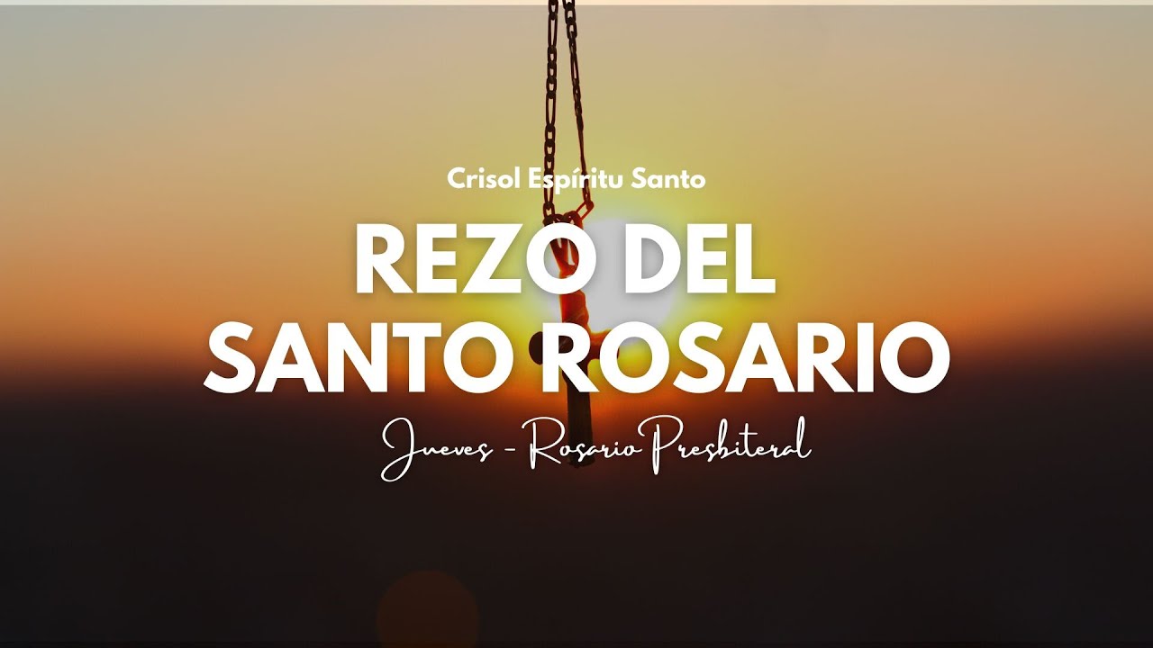 REZO DEL SANTO ROSARIO - JUEVES ROSARIO PRESBITERAL