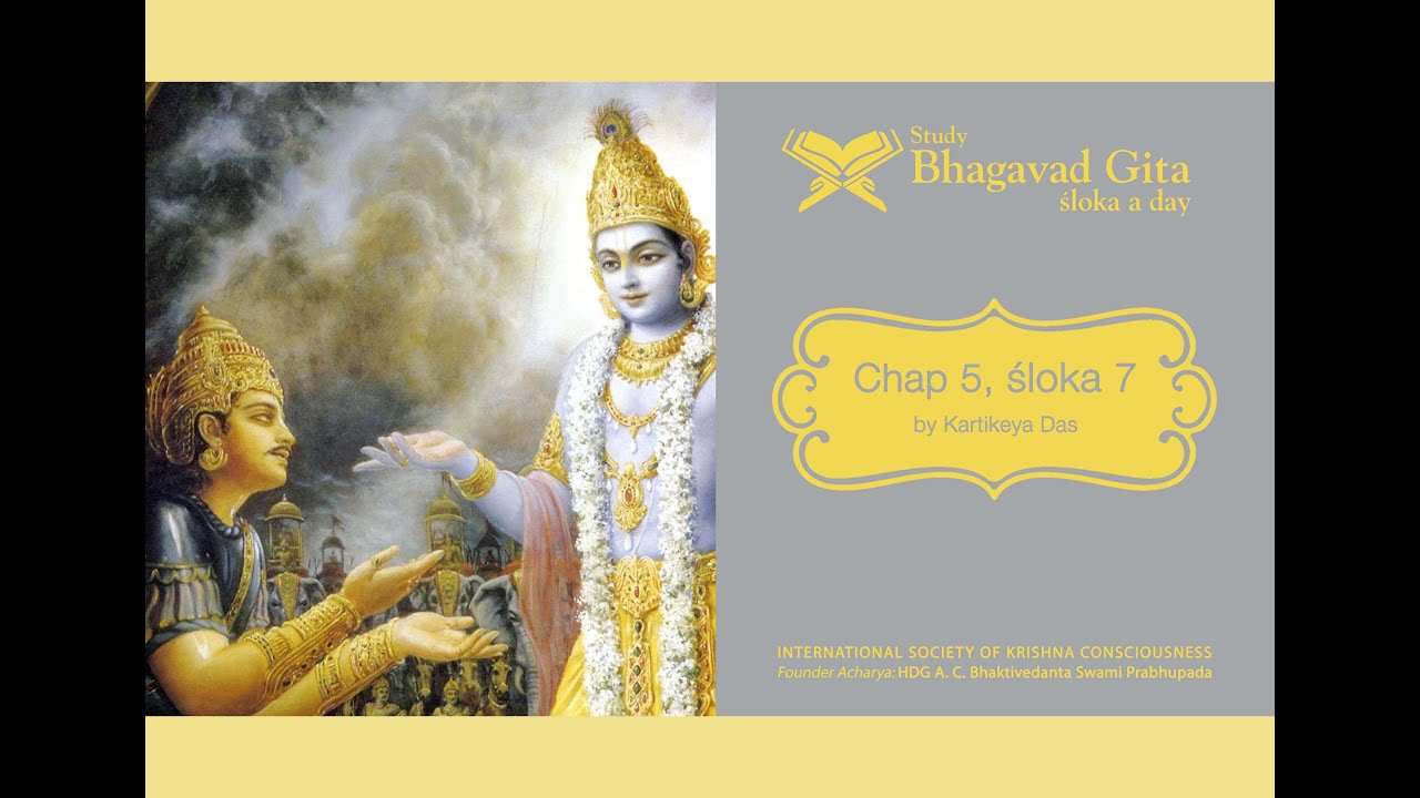 #205 Bhagavad-gita Chapter 5,Śloka 7- Kartikeya das