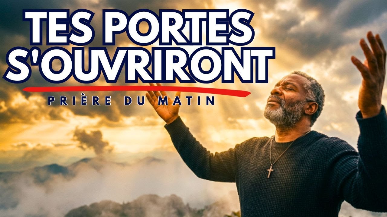 Les 3 PORTES qui Doivent S'ouvrir pour Votre Percée ce Mois-ci | Prière du Matin