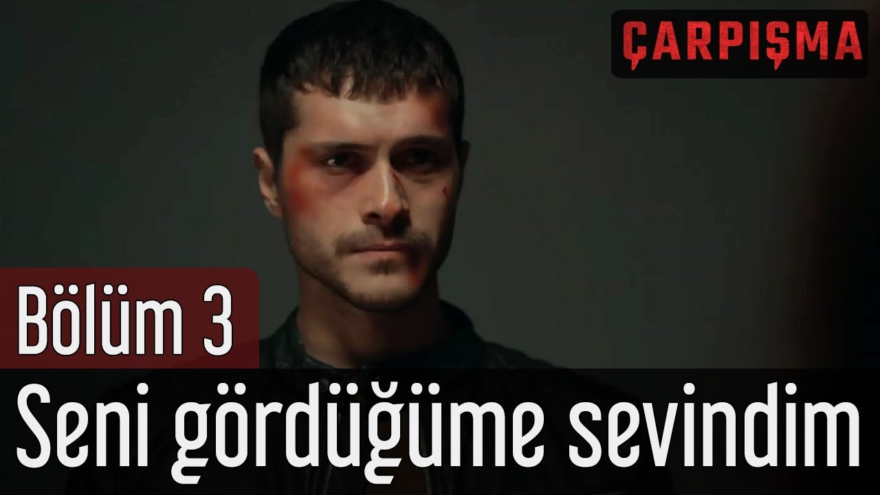 Çarpışma 3. Bölüm - Seni Gördüğüme Sevindim