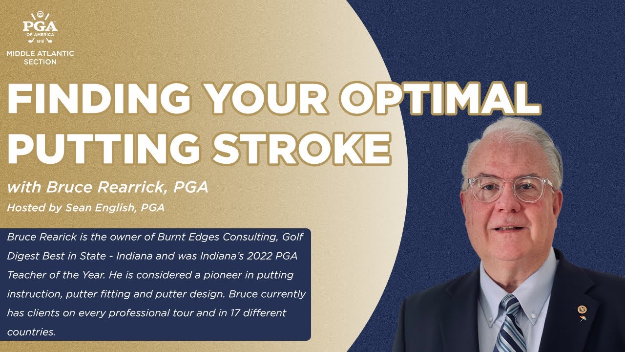 2024 Education Series - Finding YOUR Optimal Putting Stroke with Bruce Rearick, PGA