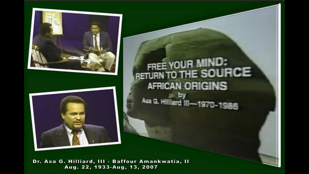 RBG| Dr. Asa Hilliard III, Free Your Mind: Return to the Source AFRICAN ORIGINS