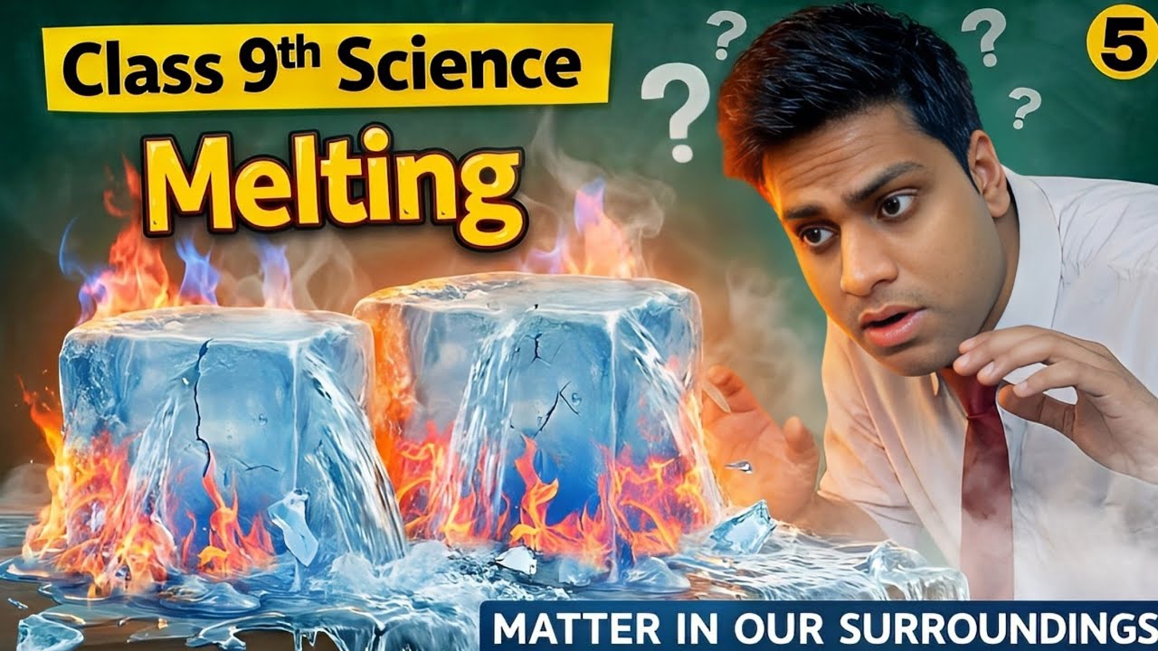 Melting : Matter in Our Surroundings -5 | Class 9th Science Chapter 1 