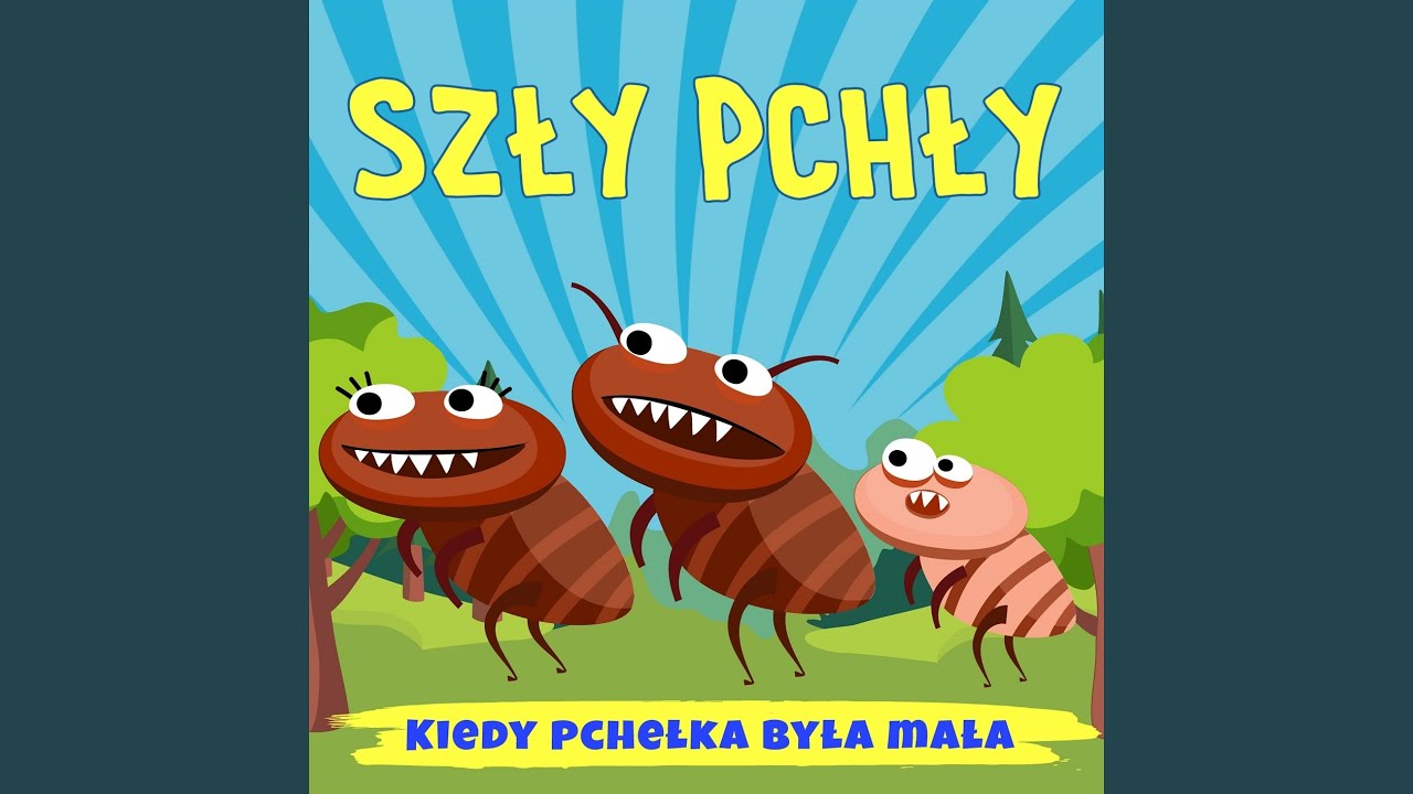 Szły pchły (Kiedy pchełka była mała)