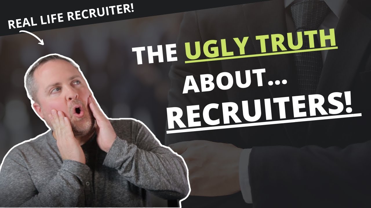 The Ugly Truth About Recruiters!
