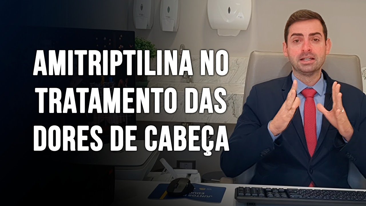Amitriptilina no tratamento das dores de cabeça - Dr. Paulo Faro Neurologista