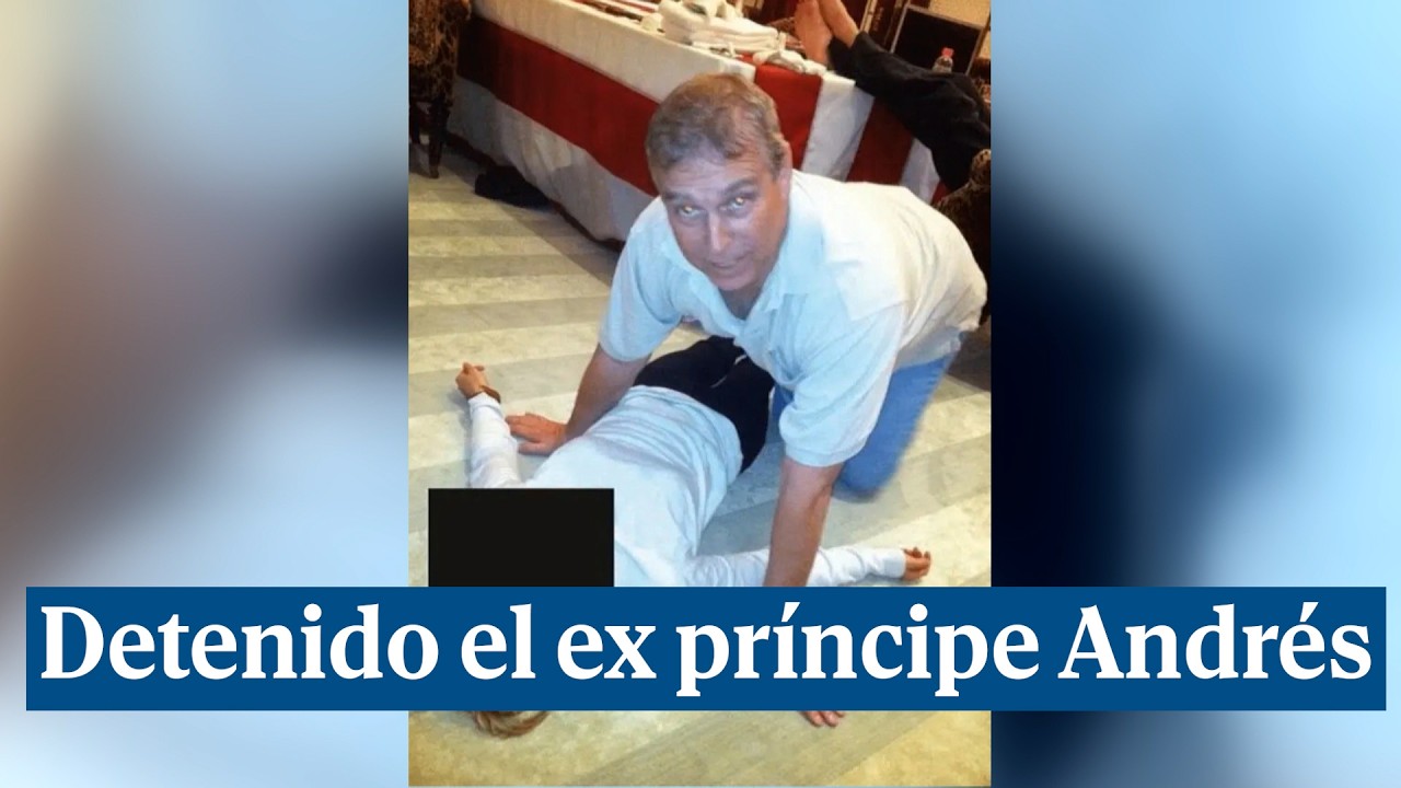 El ex príncipe Andrés de Inglaterra ha sido detenido en medio del escándalo por el caso Epstein