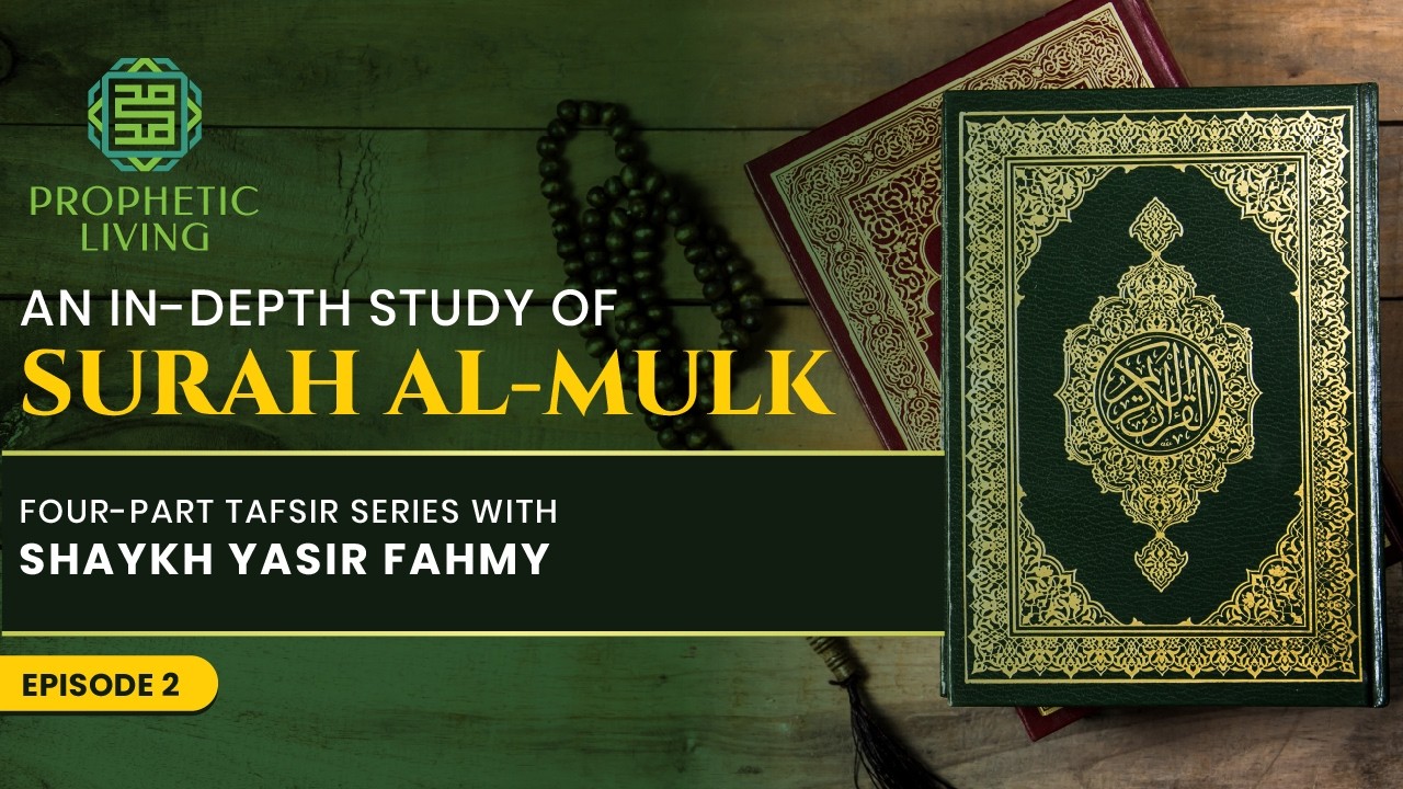 Surah Al-Mulk Tafsir - Part 2 | Shaykh Yasir Fahmy