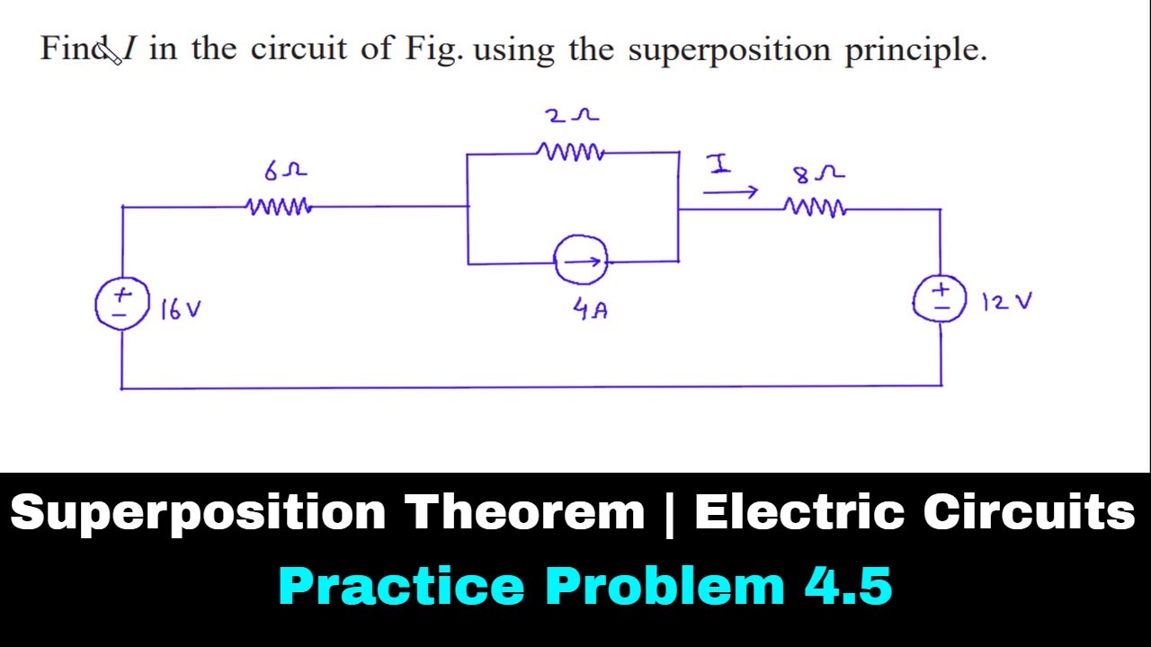 Superposition Theorem | Electric Circuits | Practice Problem 4.5 | Electrical Engineering