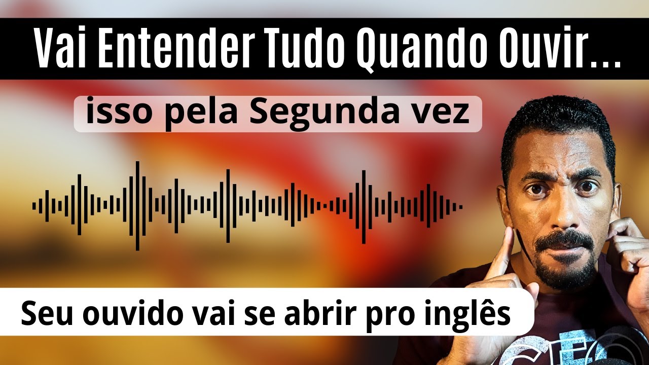 Nunca Entende o Inglês? Essa Forma de Ouvir Vai te Surpreender Com o Resultado