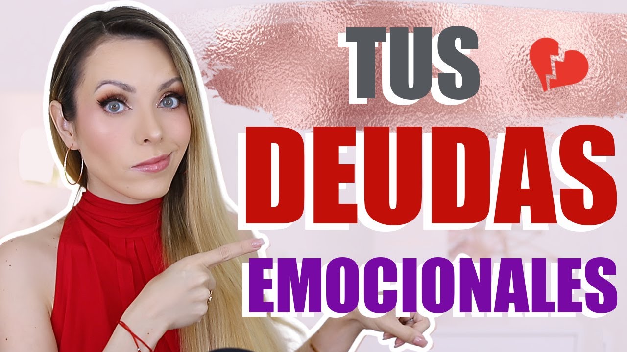 TUS DEUDAS EMOCIONALES (¿LAS SIGUES PAGANDO?)