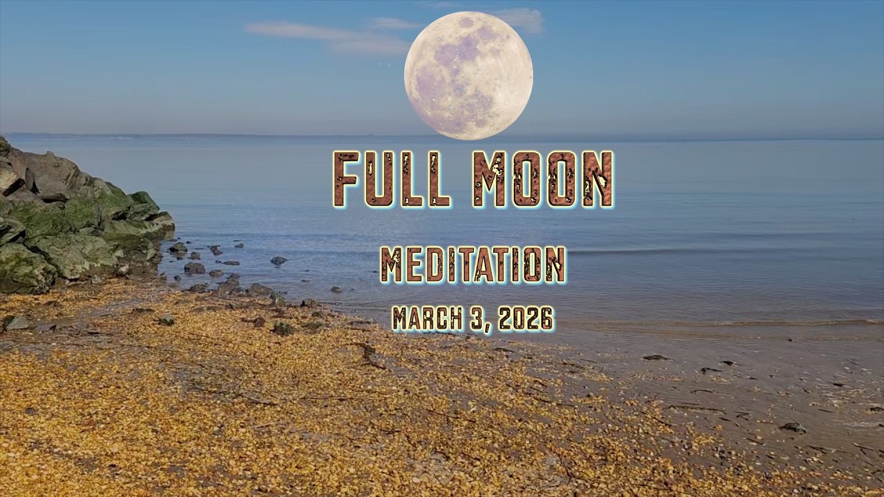 🌕 ✨💫 Full Moon Meditation 💫✨🌕 - March 3, 2026