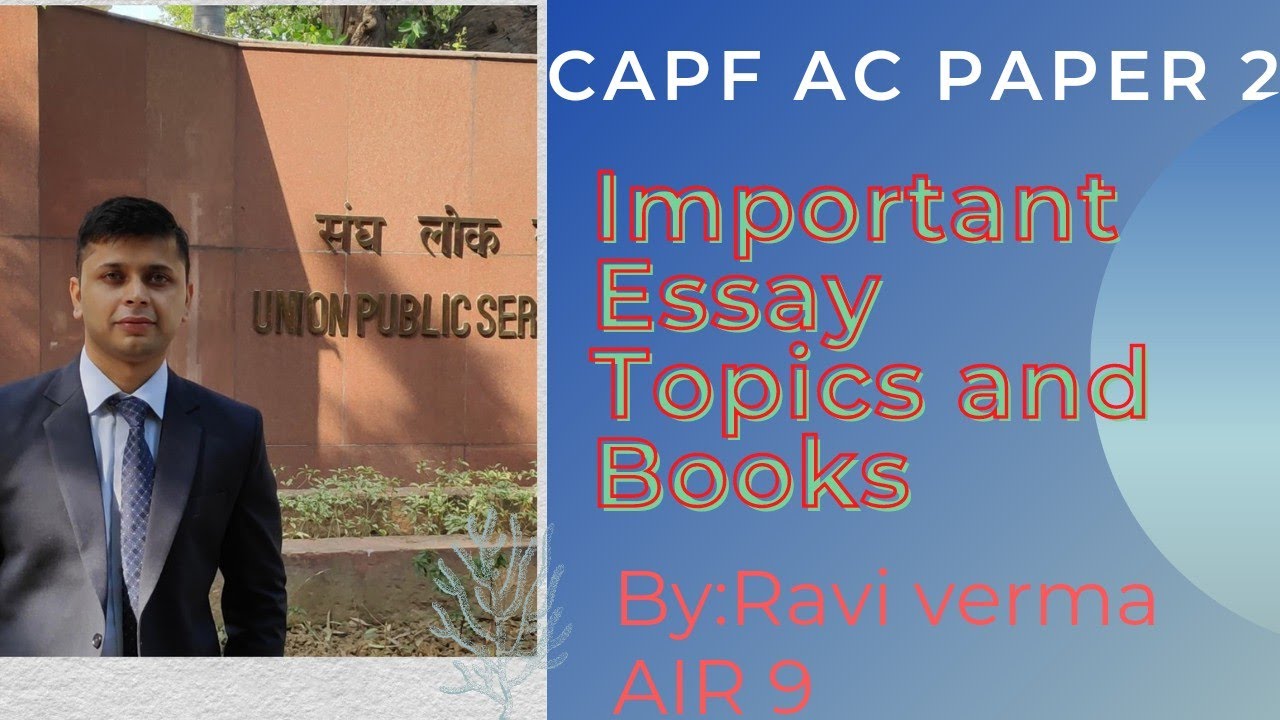 Important Essay Topics and Books for paper 2 CAPF AC by Ravi verma AIR 9 UPSC CAPF AC