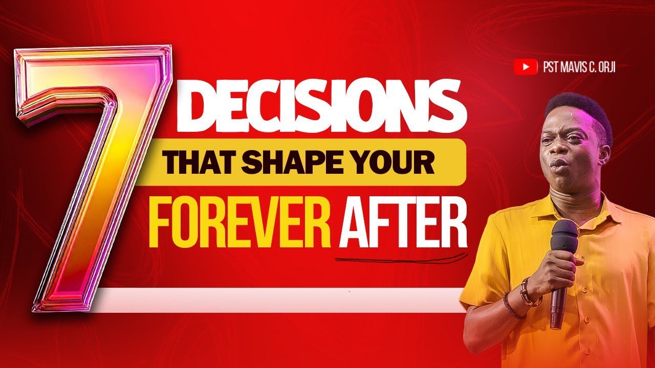 7 DECISIONS THAT SHAPE YOUR FOREVER AFTER.