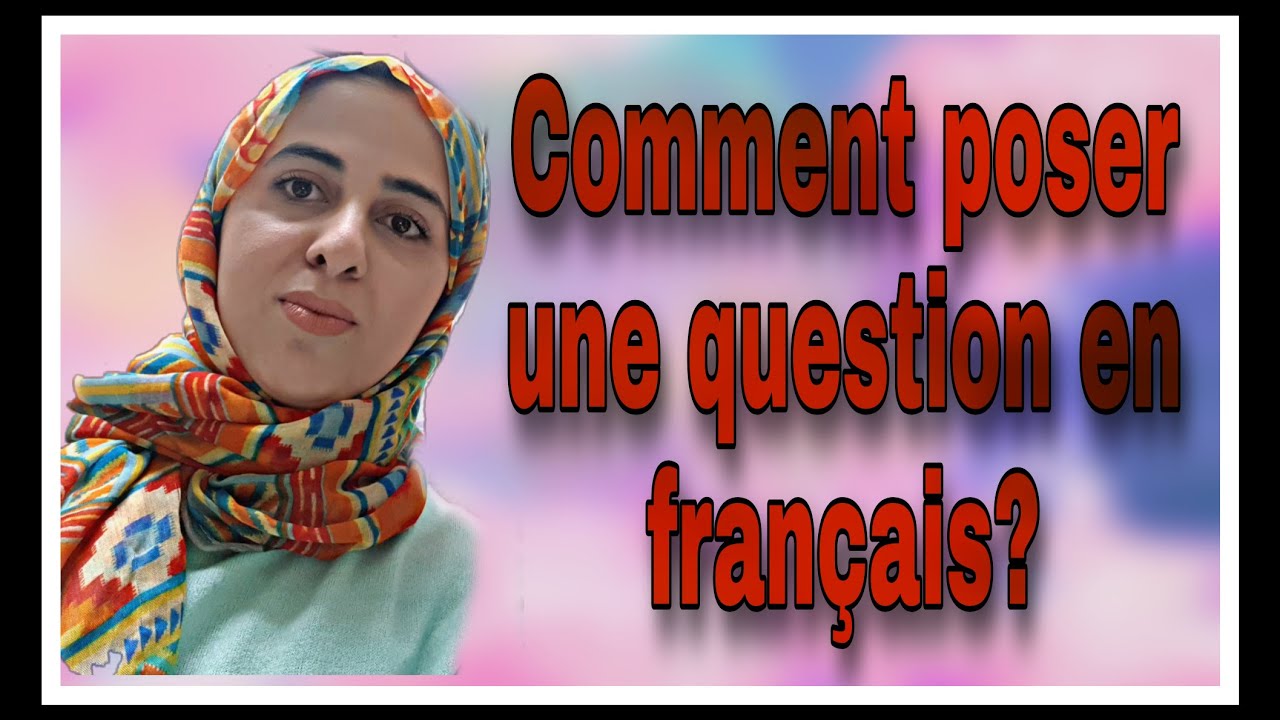 Comment poser une question en français? How to ask question in french?