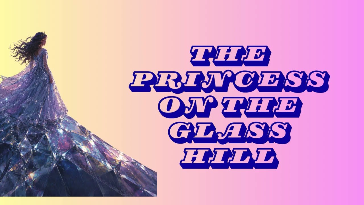 The Princess on the Glass Hill