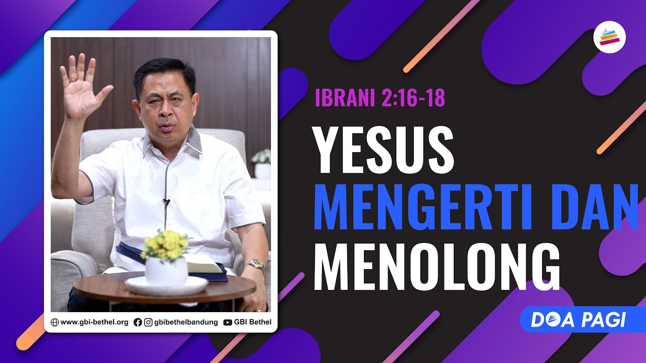 Doa Pagi • Yesus Mengerti Dan Menolong • Pdt. Dr. Rubin Adi Abraham
