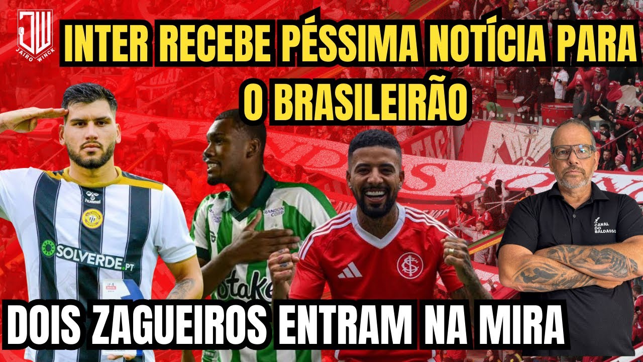 INTER RECEBE PÉSSIMA NOTÍCIA PARA O BRASILEIRÃO | DOIS ZAGUEIROS ENTRAM NA MIRA | JAIRO WINCK 