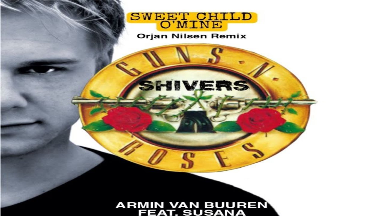 Sweet Child O´Mine vs Shivers (Orjan Nilsen Mashup)