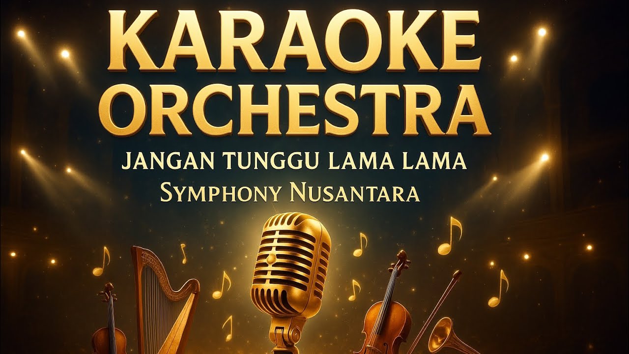 KARAOKE  JANGAN TUNGGU LAMA LAMA –  Cici Paramida | Versi Simfoni by Symphony Nusantara 🎼✨