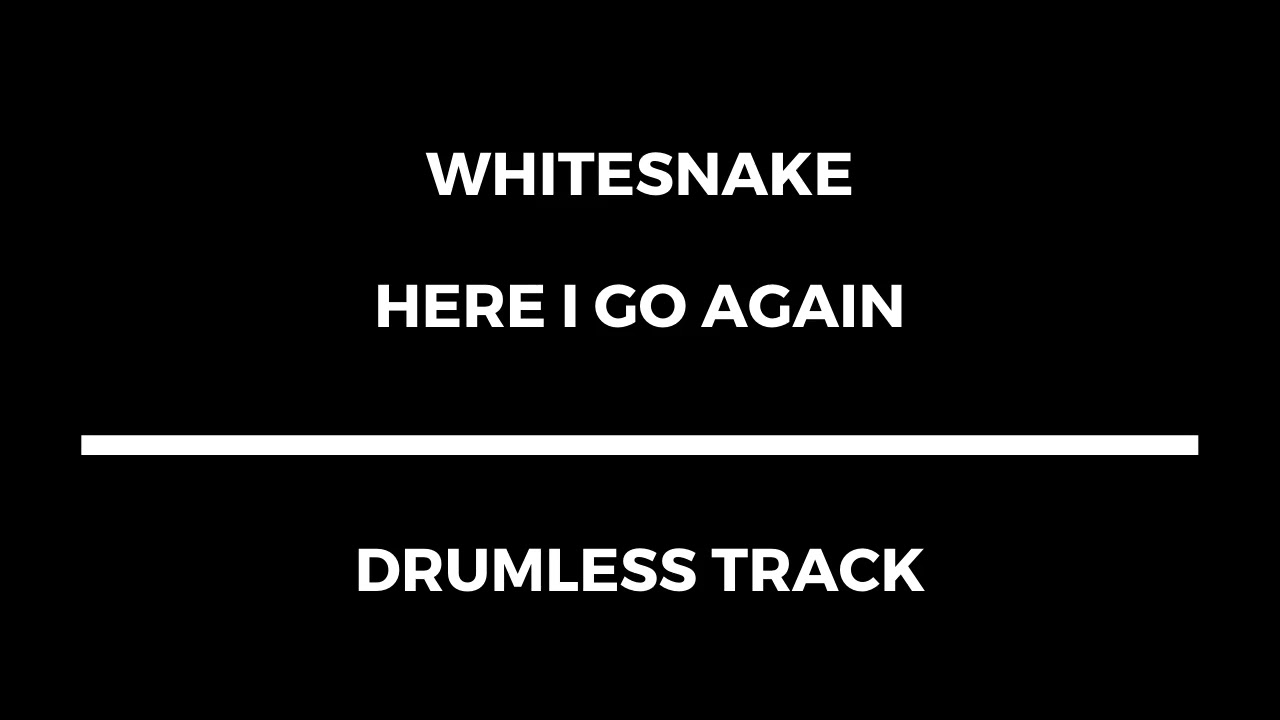 Whitesnake - Here I Go Again (drumless)