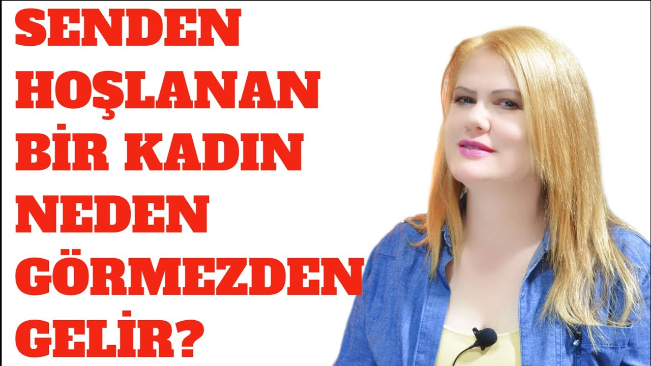 BİR KADIN SENDEN HOŞLANIYORSA NEDEN SENİ GÖRMEZDEN GELİYOR?