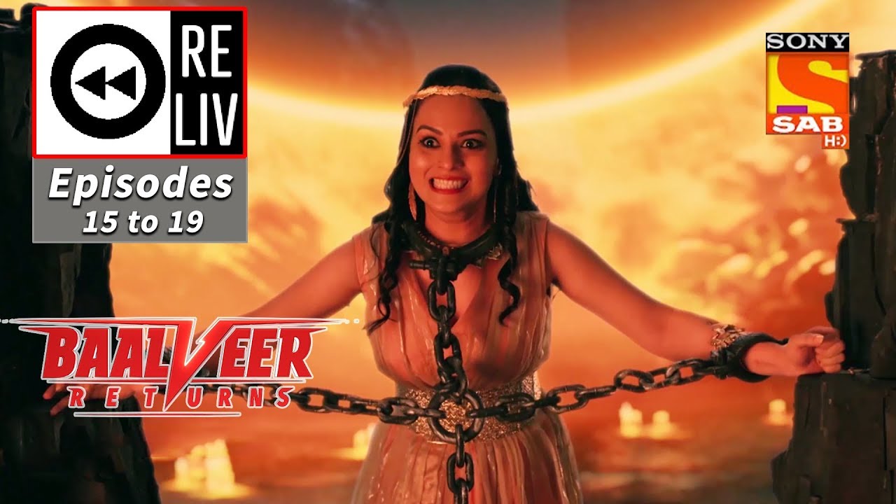 Weekly ReLIV - Baalveer Returns - 30th September To 4th October 2019 - Episodes 15 to 19