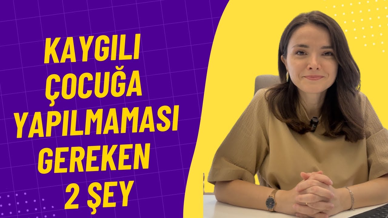 KAYGILI ÇOCUĞA YAPMAMANIZ GEREKEN DAVRANIŞLAR