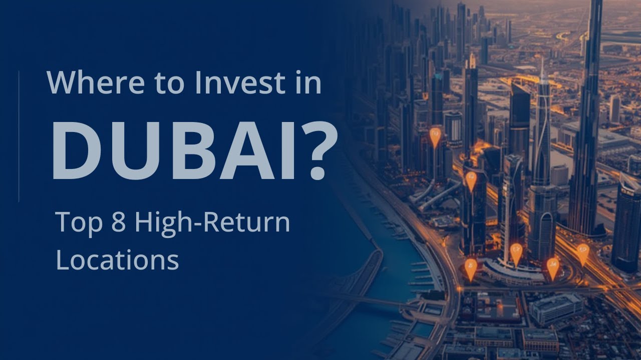 Where to Invest in Dubai? Top 8 High-Return Locations