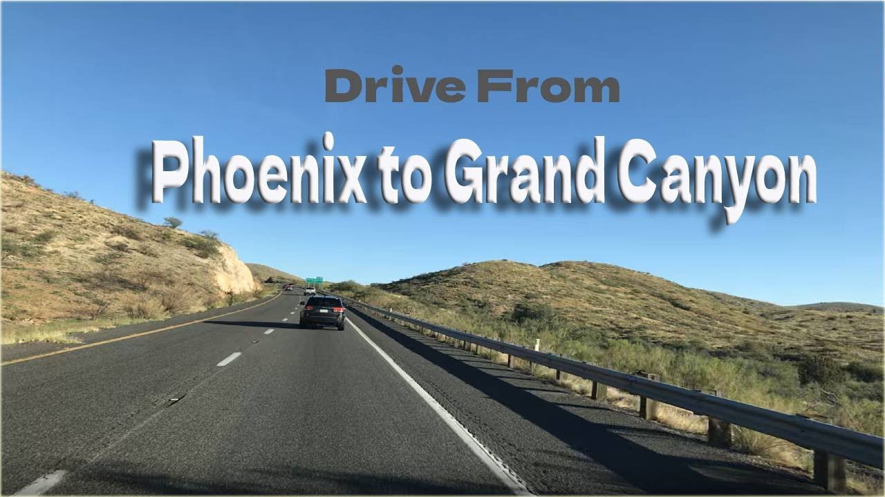 A Beautiful Drive From Phoenix to Grand Canyon
